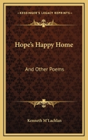 Hope's Happy Home and Other Poems 1103414755 Book Cover