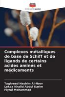 Complexes métalliques de base de Schiff et de ligands de certains acides aminés et médicaments (French Edition) 6203910554 Book Cover
