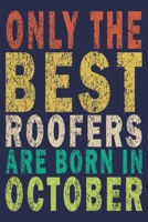 Only The Best Roofers Are Born In October: Funny Vintage Roofer Gifts Journal 1655153927 Book Cover