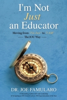 I'm Not Just an Educator: Moving from “I’m Just” to “I AM” — The IOU Way — 1963175999 Book Cover