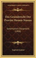 Das Gesinderecht Der Provinz Hessen-Nassau: Systematisch Dargestellt (1908) 1141779498 Book Cover