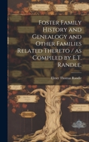 Foster Family History and Genealogy and Other Families Related Thereto / as Compiled by E.T. Randle. 1019366443 Book Cover