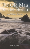 The Old Man on the Beach and other stories 0995712123 Book Cover