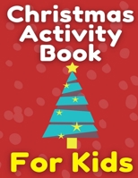 Christmas Activity Book For Kids: Many Pages Coloring Book, Mazes, Wordsearch & Sudoku B08P3MGRTF Book Cover