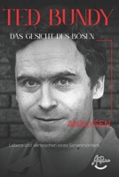 Ted Bundy - Das Gesicht des Bösen: Eine umfassende Analyse des Lebens und der Verbrechen eines Serienmörders B0GPL1KSMY Book Cover