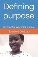 Defining purpose: Step to step in defining purpose B0C8R2XZ5N Book Cover