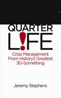 Quarter Life: Crisis Management from History's Greatest 30-Something 1936699133 Book Cover