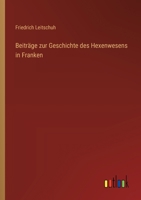 Beiträge zur Geschichte des Hexenwesens in Franken 336864758X Book Cover