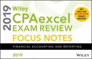 Wiley Cpaexcel Exam Review 2019 Focus Notes: Financial Accounting and Reporting 1119519136 Book Cover