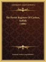 The Parish Registers of Carlton, Suffolk 1167179668 Book Cover