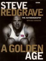 A Golden Age : Steve Redgrave, the Autobiography 0563551828 Book Cover