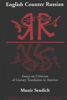 English Counter Russian: Essays on Criticism of Literary Translation in America 0820440663 Book Cover