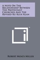 A Note on the Relationship Between the Protestant Churches and the Revised Ku Klux Klan 1258203197 Book Cover