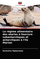 Le régime alimentaire des otaries à fourrure subantarctiques et antarctiques à l'île Marion 6203644005 Book Cover