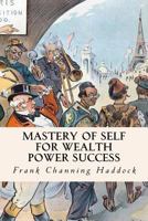 Mastery of Self for Wealth Power Success 1517369444 Book Cover
