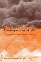 The Environmental Consequences of War: Legal, Economic, and Scientific Perspectives 0521046920 Book Cover