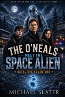 o'Neals Meet the Space Alien 1961482304 Book Cover