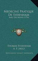 Medecine Pratique De Sydenham: Avec Des Notes (1774) 1166627551 Book Cover