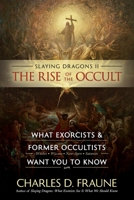 Slaying Dragons II - The Rise of the Occult: What Exorcists & Former Occultists Want You to Know 1735049786 Book Cover