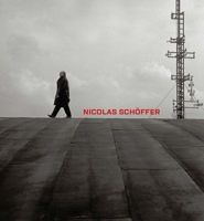 Nicolas Schöffer: Space, Light, Time 0300233248 Book Cover