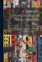 Comptes Fantastiques D'haussmann: Lettre Adressée A Mm. Les Membres De La Commission Du Corps Législatif Chargés D'examiner Le Nouveau Projet D'emprunt De La Ville De Paris... 1021203025 Book Cover