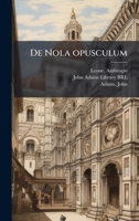 De Nola opusculum (Latin Edition) 1024198375 Book Cover