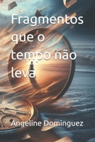 Fragmentos que o tempo não leva (Portuguese Edition) 6501561140 Book Cover