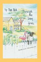 Up The Hill, Through The Long Grass 0595432948 Book Cover