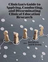 Clinician’s Guide to Applying, Conducting, and Disseminating Clinical Education Research 1032965177 Book Cover