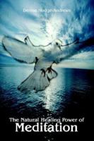 The Natural Healing Power of Meditation 1414027842 Book Cover