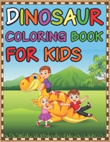 Dinosaur Coloring Book For Kids: Fantastic Dinosaur Coloring Book for Boys, Girls, Toddlers, Preschoolers, Kids 4-8 B092XCPSPZ Book Cover