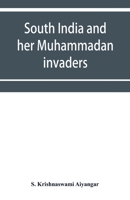 South India and Her Muhammadan Invaders 9353951232 Book Cover