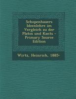 Schopenhauers Ideenlehre im Vergleich zu der Platos und Kants 1295462419 Book Cover