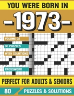 You Were Born In 1973: Crossword Puzzles For Adults: Crossword Puzzle Book for Adults Seniors and all Puzzle Book Fans B094TGS1C9 Book Cover