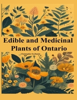 Edible and Medicinal Plants of Ontario: Newbie to Expert to Identify Wild Edibles of Ontario B0CT8PT9CZ Book Cover