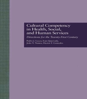 Cultural Competency in Health, Social & Human Services: Directions for the 21st Century 0815322062 Book Cover