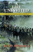 A Life Uninvited, A Novel Based On the Untold Story of Bataan in World War II 1632937824 Book Cover