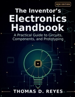 THE INVENTOR'S ELECTRONICS HANDBOOK: A Practical Guide to Circuits, Components, and Prototyping B0HB8YFGHZ Book Cover