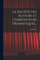 La Soci�t� Des Auteurs Et Compositeurs Dramatiques... 1018756132 Book Cover