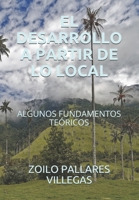 EL DESARROLLO A PARTIR DE LO LOCAL: ALGUNOS FUNDAMENTOS TEÓRICOS B08G9Y89H3 Book Cover