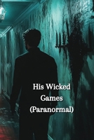 His Wicked Games (Paranormal) B0DRX54YDQ Book Cover