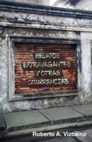 RELATOS EXTRAVAGANTES Y OTRAS OCURRENCIAS (Spanish Edition) B0FRS5T6K7 Book Cover