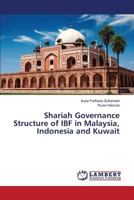 Shariah Governance Structure of IBF in Malaysia, Indonesia and Kuwait 3659574945 Book Cover