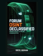 Forum OSINT Declassified: Mining Reddit & Online Communities B0GG3Y5F5K Book Cover