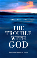 The Trouble With God: Building the Republic of Heaven 1905047061 Book Cover