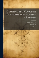 Generalized Voronoi Diagrams for Moving a Ladder B0FHBVR657 Book Cover