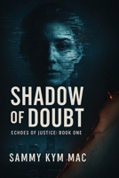 Shadows of Doubt: Book One of the Echoes of Justice Series 1764259955 Book Cover