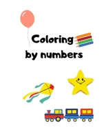 Coloring by numbers: Colors Books for Kids, Coloring by numbers, Age 4 - 8 B092PKQ5YC Book Cover