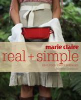 Marie Claire Real + Simple: Real Food Simply Prepared 1741964741 Book Cover
