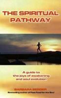 The Spiritual Pathway: A Guide to the Joys of Awakening and Soul Evolution 1844090221 Book Cover
